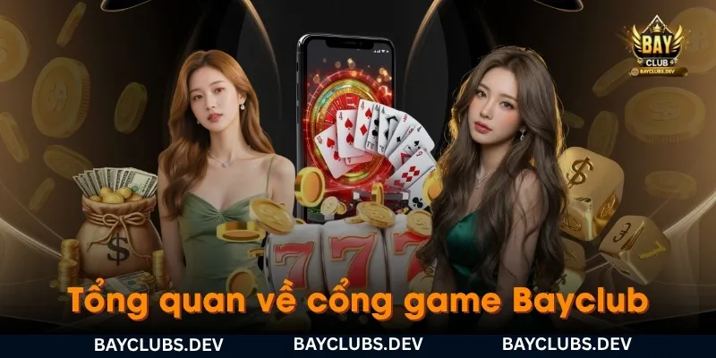 bayclub-la-gi-tong-quan-ve-cong-game-bayclub