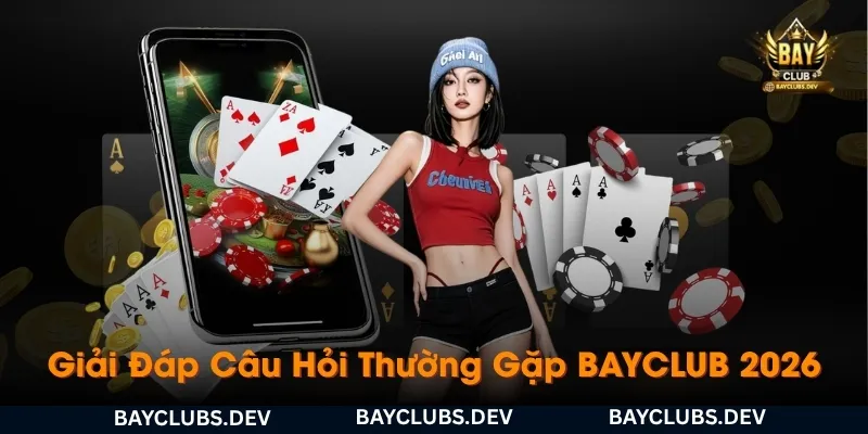 giai-dap-nhung-cau-hoi-thuong-gap-khi-tim-hieu-bayclub