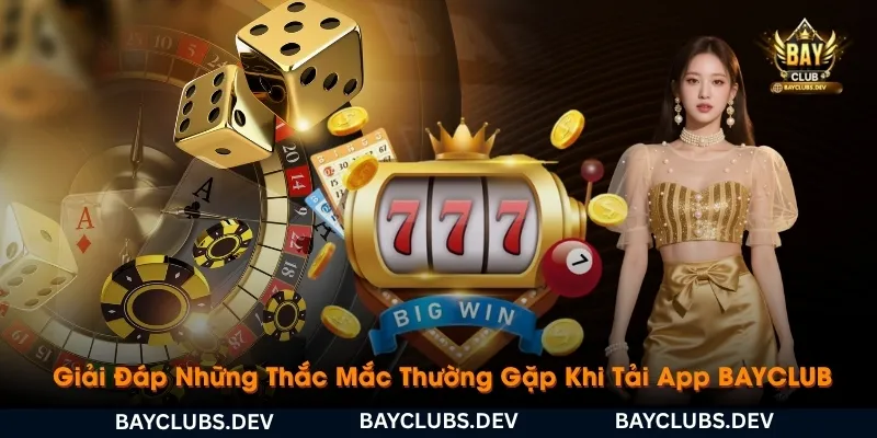 Tải App BAYCLUB 4 giai-dap-nhung-thac-mac-thuong-gap-khi-tai-app-bayclub
