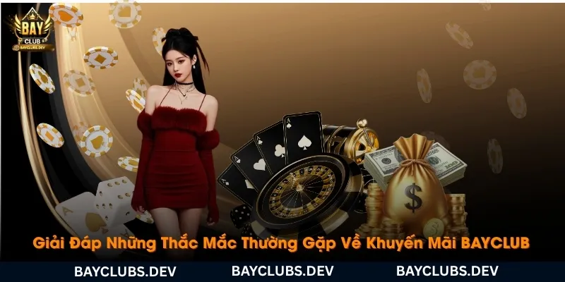 giai-dap-nhung-thac-mac-thuong-gap-ve-khuyen-mai-bayclub