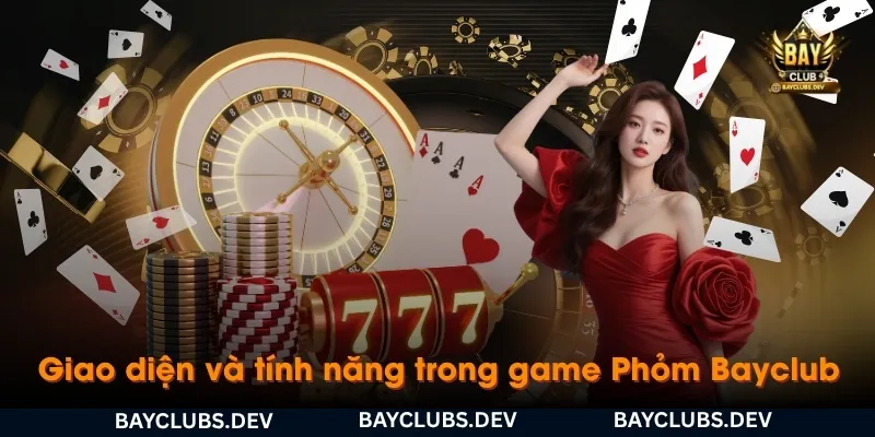 giao-dien-va-tinh-nang-trong-game-phom-bayclub