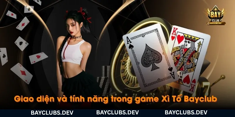 giao-dien-va-tinh-nang-trong-game-xi-to-bayclub