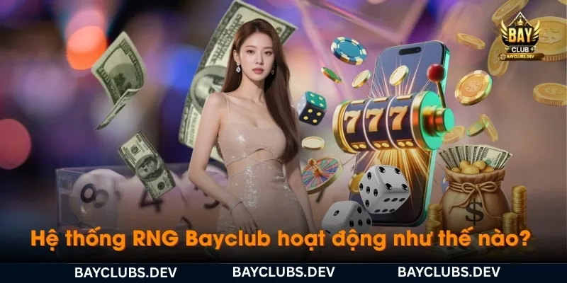 he-thong-rng-bayclub-hoat-dong-nhu-the-nao