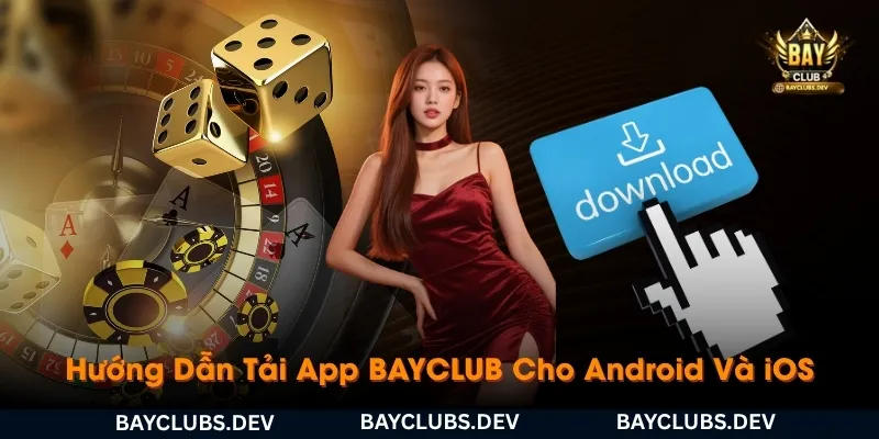 Tải App BAYCLUB 2 huong-dan-tai-app-bayclub-cho-android-va-ios-moi-nhat