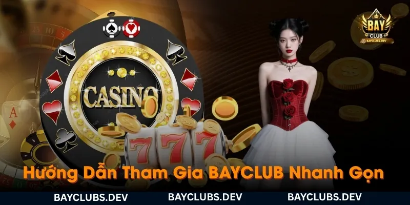 huong-dan-tham-gia-bayclub-nhanh-gon-chi-trong-vai-phut
