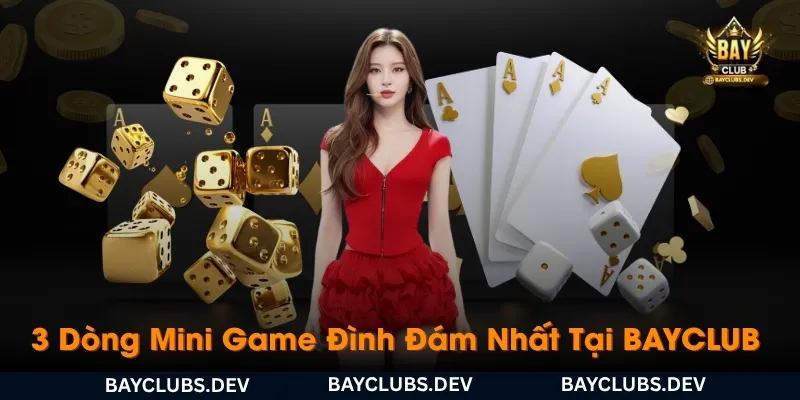kham-pha-3-dong-mini-game-dinh-dam-nhat-tai-bayclub