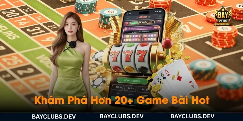 kham-pha-hon-20-game-bai-hot-duoc-yeu-thich-tai-bayclub