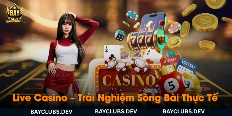 live-casino-trai-nghiem-song-bai-thuc-te-ngay-tren-dien-thoai