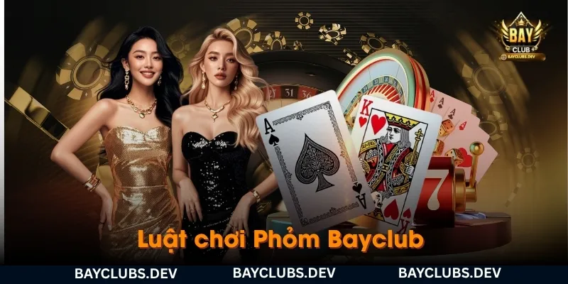 luat-choi-phom-bayclub-va-cach-tao-phom-hop-le