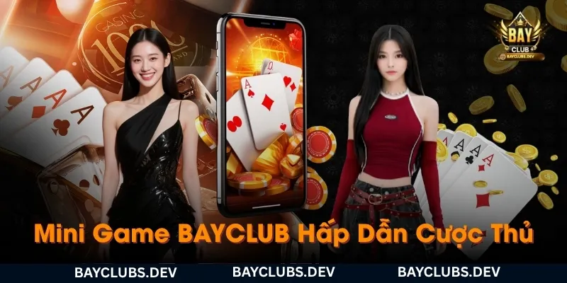 mini-game-bayclub-co-gi-ma-khien-nguoi-choi-dinh-ngay-tu-van-dau kham-pha-3-dong-mini-game-dinh-dam-nhat-tai-bayclub