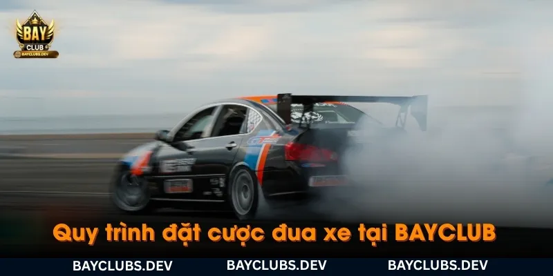 quy-trinh-dat-cuoc-dua-xe-tai-bayclub