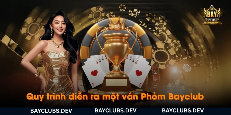 quy-trinh-dien-ra-mot-van-phom-bayclub