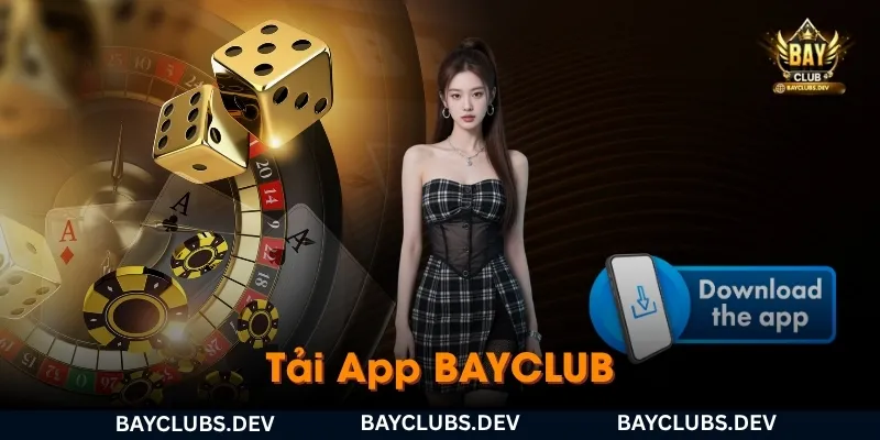 Tải App BAYCLUB 1 tai-app-bayclub-trai-nghiem-giai-tri-muot-ma-moi-luc-moi-noi