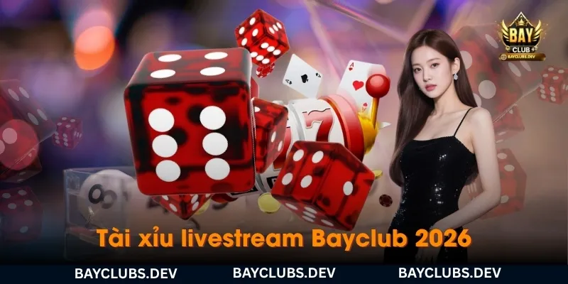 tai-xiu-livestream-bayclub-2026